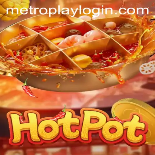 Hotpot: Exploring the Thrilling World of Metroplay Login