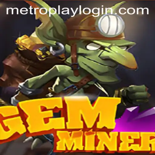 GemMiner: A Dazzling Adventure with Metroplay Login