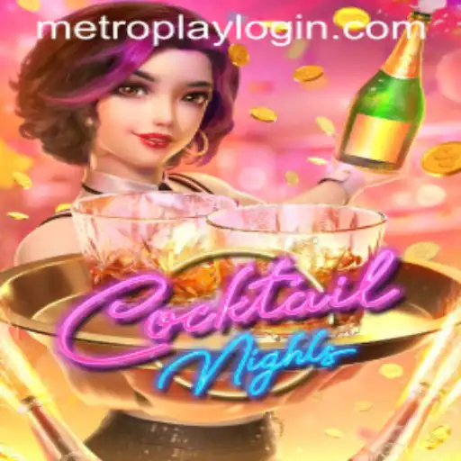 CocktailNights: Unveiling the Exciting World Through Metroplay Login